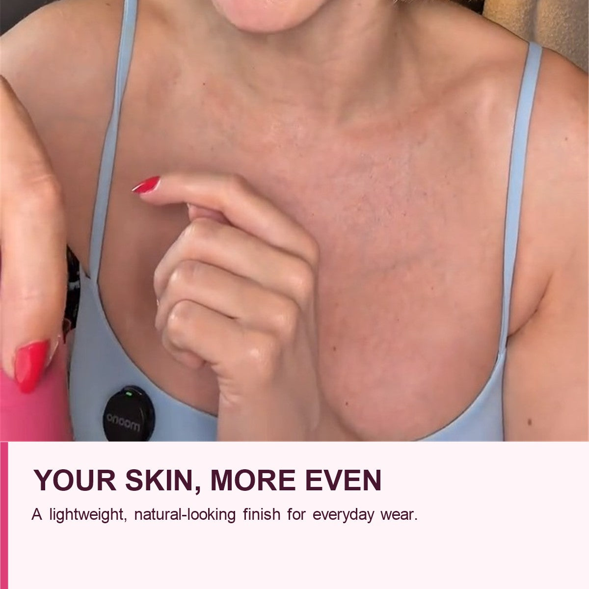 SMOOCHE natural-looking finish
